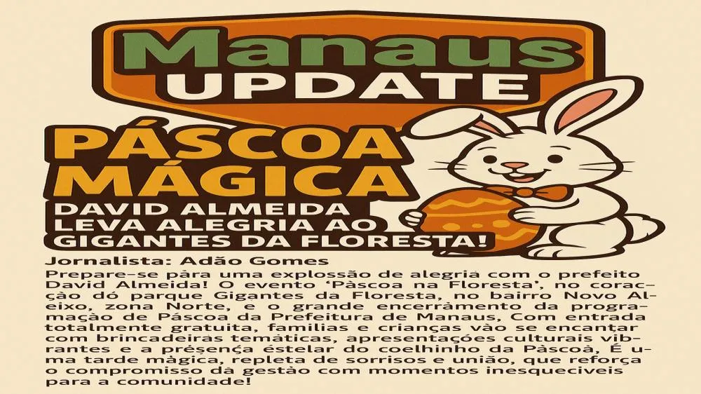 Manaus Update: Páscoa Mágica: David Almeida Leva Alegria ao Gigantes da Floresta!