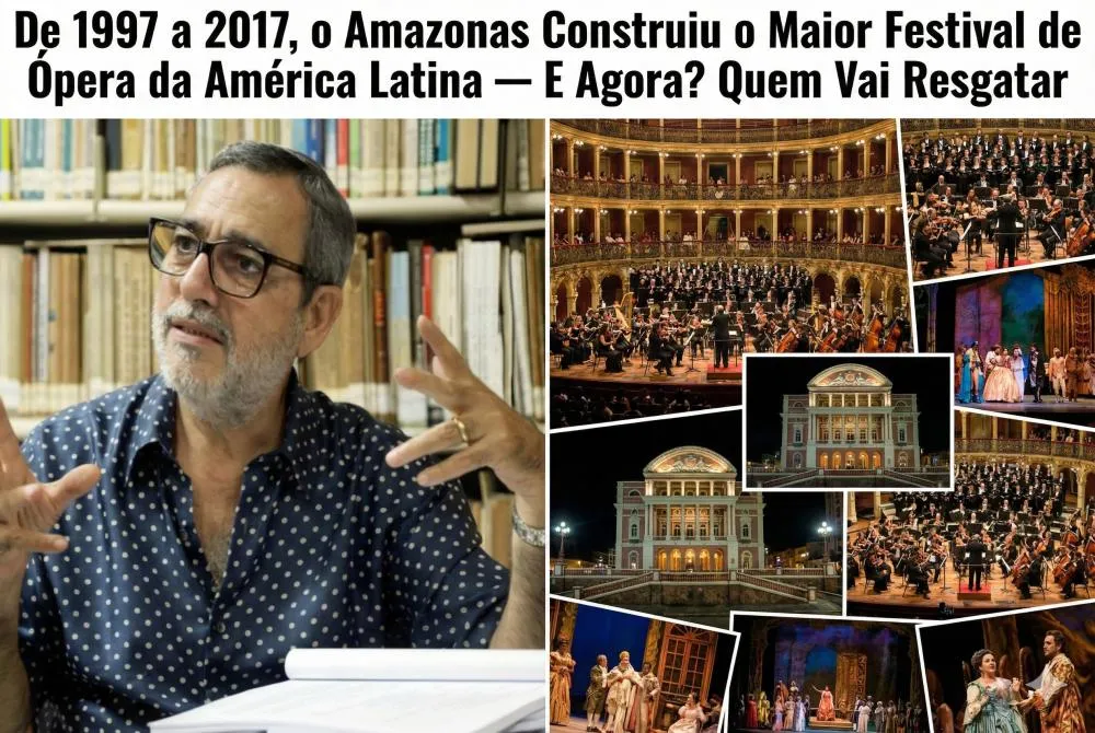De 1997 a 2017, o Amazonas Construiu o Maior Festival de Ópera da América Latina — E Agora? Quem Vai Resgatar